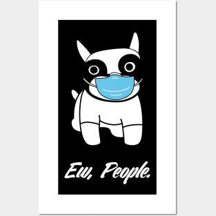 Ew People French Bulldog Funny dog social distancing Posters and Art